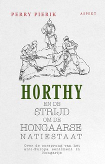 Horthy en de strijd om de Hongaarse Natiestaat voorzijde