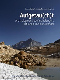 Aufgetau(ch)t – Archäologie zu Seeufersiedlungen, Eisfunden und Klimawandel