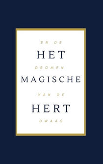 Het Magische Hert en de dromen van de Dwaas