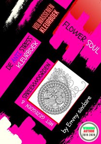 De Anti Stress Kleurboek : FLOWER SOUL