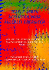 Jezelf leren afsluiten voor allerlei energieën