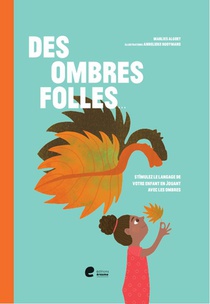 Des ombres folles - Stimulez le langage de votre enfant en jouant avec les ombres