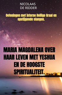 Maria Magdalena over haar leven met Yeshua en de hoogste spiritualiteit. voorzijde