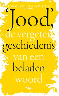 Jood, de vergeten geschiedenis van een beladen woord