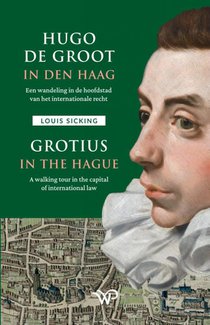 Hugo de Groot in Den Haag/Grotius in The Hague