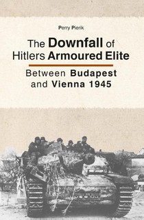 The Downfall of Hitlers Armoured Elite