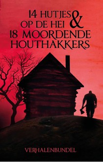 14 Hutjes op de hei & 18 moordende houthakkers