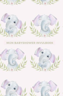 Mijn Babyshower Invulboek – Ook geschikt als Babyshower Gastenboek