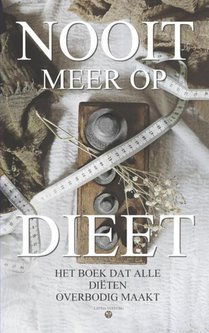 Nooit meer op dieet - het boek dat alle diëten overbodig maakt
