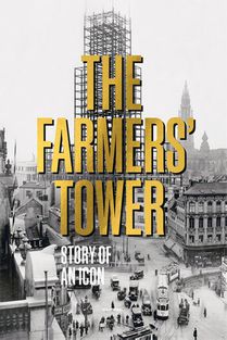 The Farmers' Tower – Story of an Icon