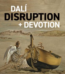 Dalí: Disruption and Devotion