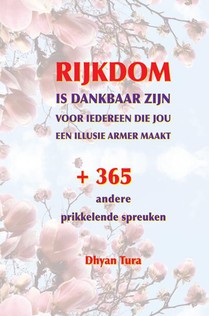 RIJKDOM is dankbaar zijn voor iedereen die jou een illusie armer maakt