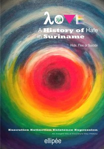 Love - A History of Hate in SURINAME. Hide, Flee or Suicide voorzijde