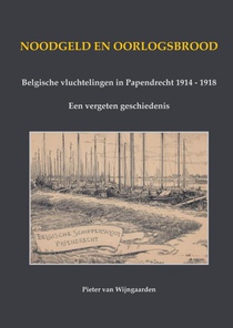 Noodgeld en oorlogsbrood - Belgische vluchtelingen in Papendrecht 1914 - 1918 voorzijde