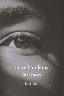 Tu te banderas les yeux