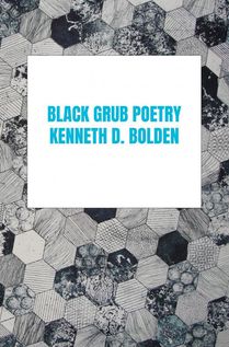 Black Grub Poetry Kenneth D. Bolden