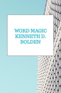Word Magic Kenneth D. Bolden