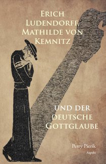 Erich Ludendorff, Mathilde von Kemnitz und der deutsche Gottglaube voorzijde