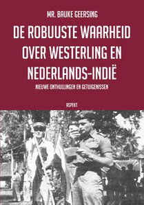 De robuuste waarheid over Westerling en Nederlands-Indië