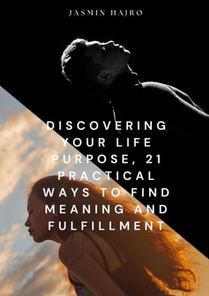Discovering your life purpose : 21 practical ways to find meaning and fulfillment voorzijde