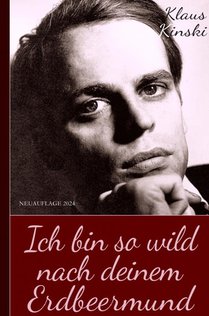 Klaus Kinski: Ich bin so wild nach deinem Erdbeermund (Unzensierte Originalfassung) (Hardcover) voorzijde