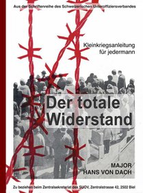 Der totale Widerstand: Kleinkriegsanleitung für jedermann