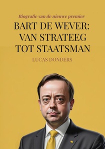 Bart De Wever: Van Strateeg tot Staatsman