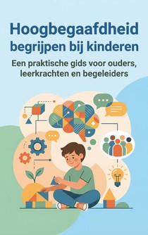 Hoogbegaafdheid begrijpen bij kinderen