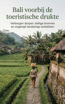 Bali voorbij de toeristische drukte