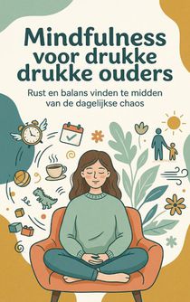 Mindfulness voor drukke ouders