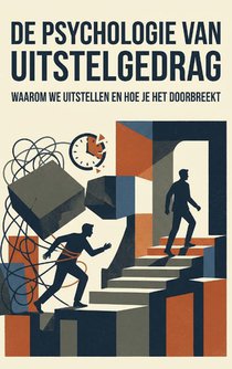 De psychologie van uitstelgedrag