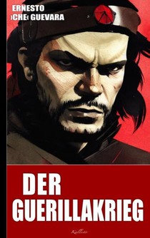 Ernesto Che Guevara: Der Guerillakrieg