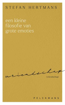 Een kleine filosofie van grote emoties: Vriendschap