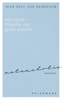 Een kleine filosofie van grote emoties: Melancholie