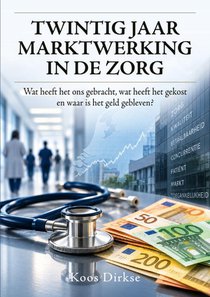 Twintig jaar marktwerking in de zorg