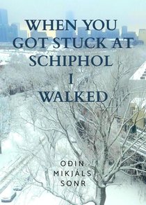 When you got stuck at Schiphol, I Walked