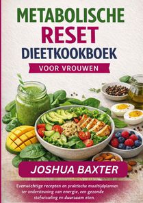 METABOLISCHE RESET DIEETKOOKBOEK VOOR VROUWEN