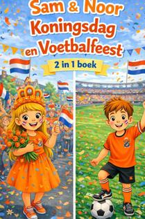 Sam en Noor Koningsdag en Voetbalfeest