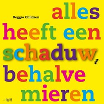 Alles heeft een schaduw, behalve mieren