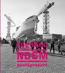 NDSM toen & nu / past & present