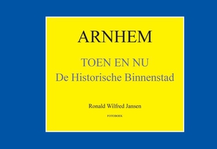 Arnhem Toen en Nu