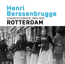Henri Berssenbrugge Stadsfotografie 1906-1916 Rotterdam voorzijde