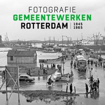Fotografie Gemeentewerken Rotterdam 1945-1965 voorzijde