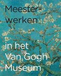 Meesterwerken in het Van Gogh Museum voorzijde