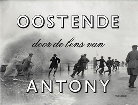 Oostende door de lens van Antony