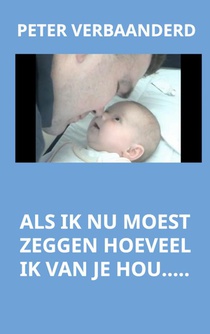 Als ik nu moest zeggen hoeveel ik van je hou.... voorzijde