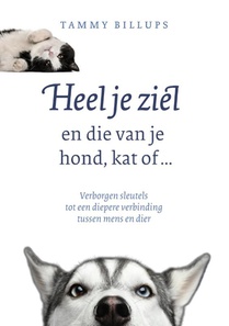 Heel je ziel en die van je hond, kat of ...