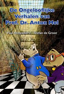 De Ongelooflijke Verhalen van Prof. Dr. Anton Mol voorzijde