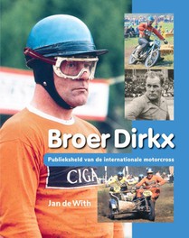 Broer Dirkx - Publieksheld van de internationale motorcross voorzijde