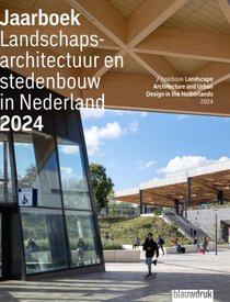 Jaarboek Landschapsarchitectuur en stedenbouw in Nederland 2024